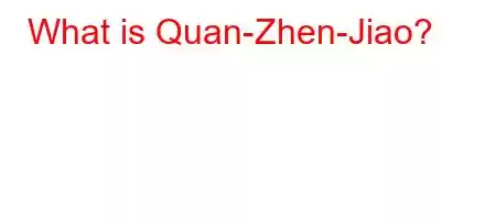 What is Quan-Zhen-Jiao?